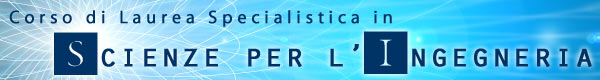 Corso di Laurea Specialistica in Scienze per l'Ingegneria